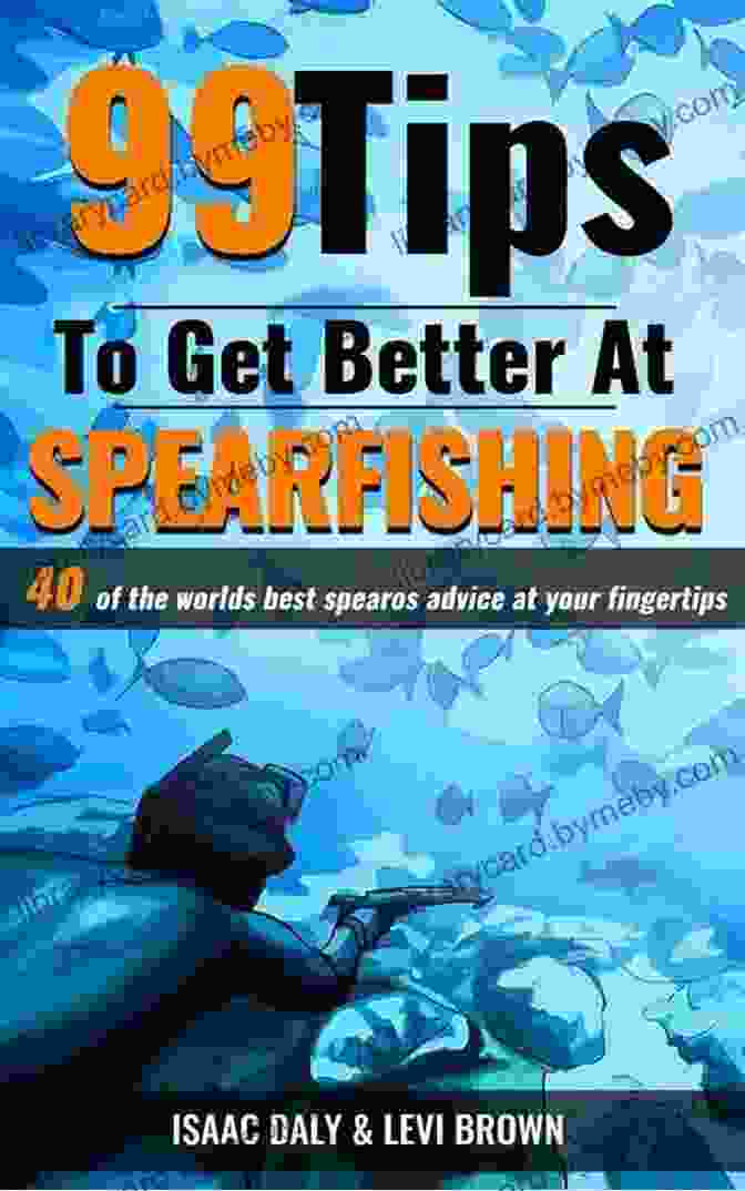 99 Tips To Get Better At Spearfishing Book Cover 99 Tips To Get Better At Spearfishing: Actionable Information To Improve Your Spearfishing