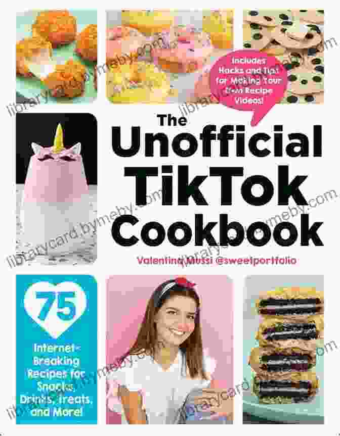 A Vibrant And Eye Catching Cover Of The Unofficial TikTok Cookbook For Teens Unofficial TikTok Cookbook For Teens: From Tortilla Trend To Dalgona Candy 40 TikTok Inspired Recipes To Make At Home