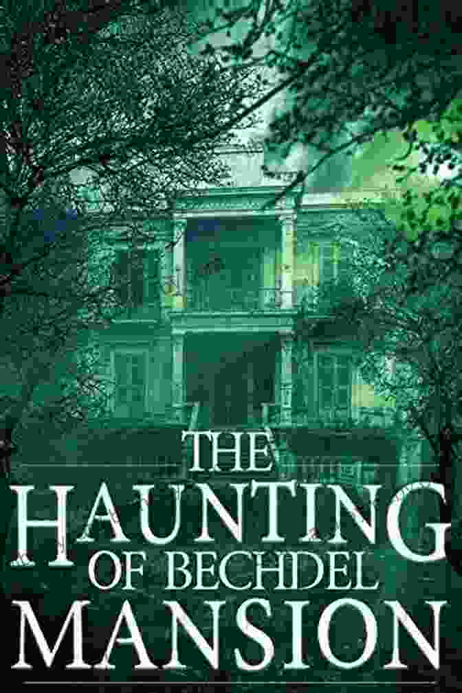 A Young Woman, Grace, Stands At The Threshold Of Bechdel Mansion, Her Eyes Wide With A Mix Of Trepidation And Curiosity. The Haunting Of Bechdel Mansion (A Riveting Haunted House Mystery 1)