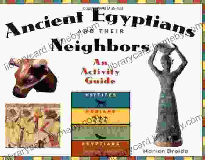 Ancient Egyptian Artifacts Ancient Egyptians And Their Neighbors: An Activity Guide (Cultures Of The Ancient World)