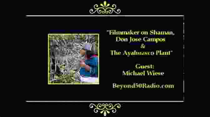 Ayahuasca Journey With Shaman Don Jose Spiritual Joys: Ayahuasca #2: Voyage With Shaman Don Jose