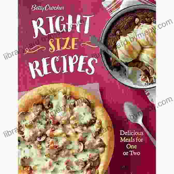 Betty Crocker's Betty Crocker Right Size Recipes: Delicious Meals For One Or Two (Betty Crocker Cooking)