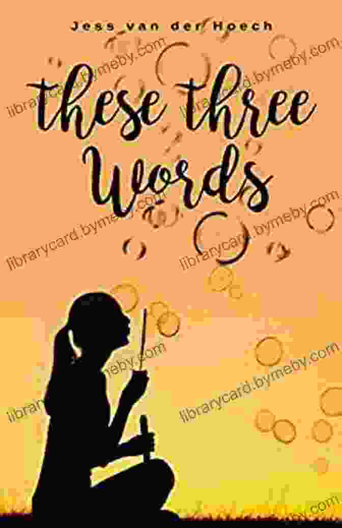 Book By Jess Van Der Hoech Featuring A Depiction Of A Hand Writing The Phrase 'These Three Words' On A Piece Of Paper These Three Words Jess Van Der Hoech