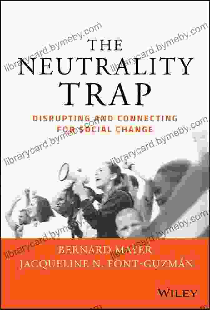 Book Cover Of Disrupting And Connecting For Social Change The Neutrality Trap: Disrupting And Connecting For Social Change