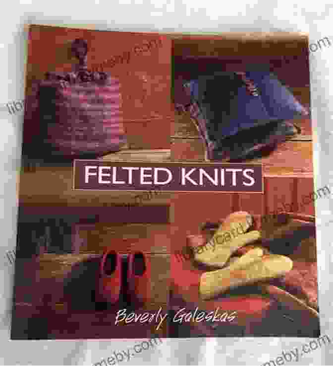 Book Cover Of Felted Knits By Beverly Galeskas Felted Knits Beverly Galeskas