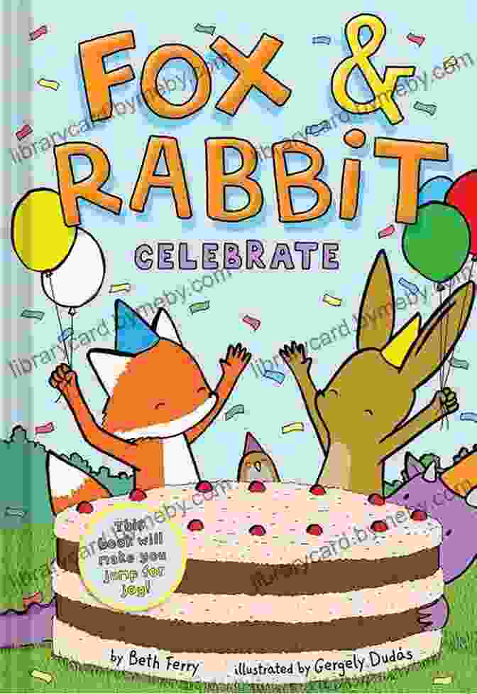 Book Cover Of 'Fox Rabbit Celebrate Fox Rabbit' Featuring A Painting Of A Fox And A Rabbit Embracing Fox Rabbit Celebrate (Fox Rabbit #3)