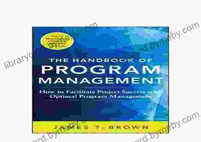 Book Cover Of 'How To Facilitate Project Success With Optimal Program Management Second Edition' The Handbook Of Program Management: How To Facilitate Project Success With Optimal Program Management Second Edition