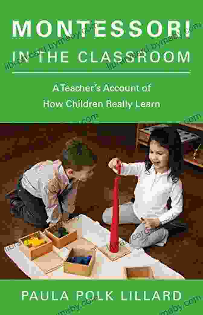 Book Cover Of Montessori In The Classroom: A Teacher S Account Of How Children Really Learn