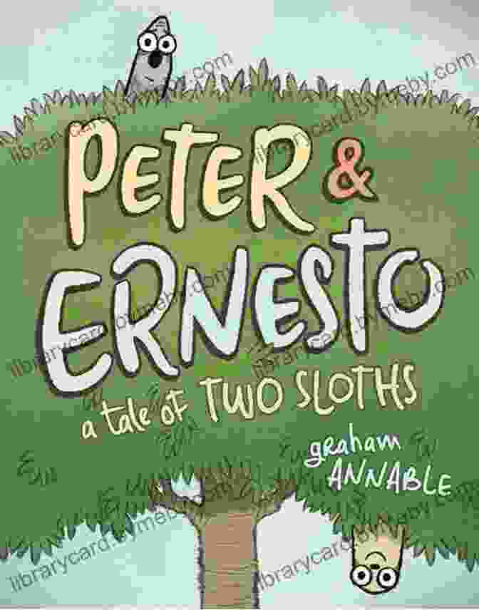 Book Cover Of Tale Of Two Sloths By Peter Ernesto Peter Ernesto: A Tale Of Two Sloths