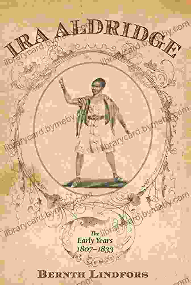 Book Cover Of The Early Years 1807 1833 Rochester Studies In African History And The Diaspora Ira Aldridge: The Early Years 1807 1833 (Rochester Studies In African History And The Diaspora 48)