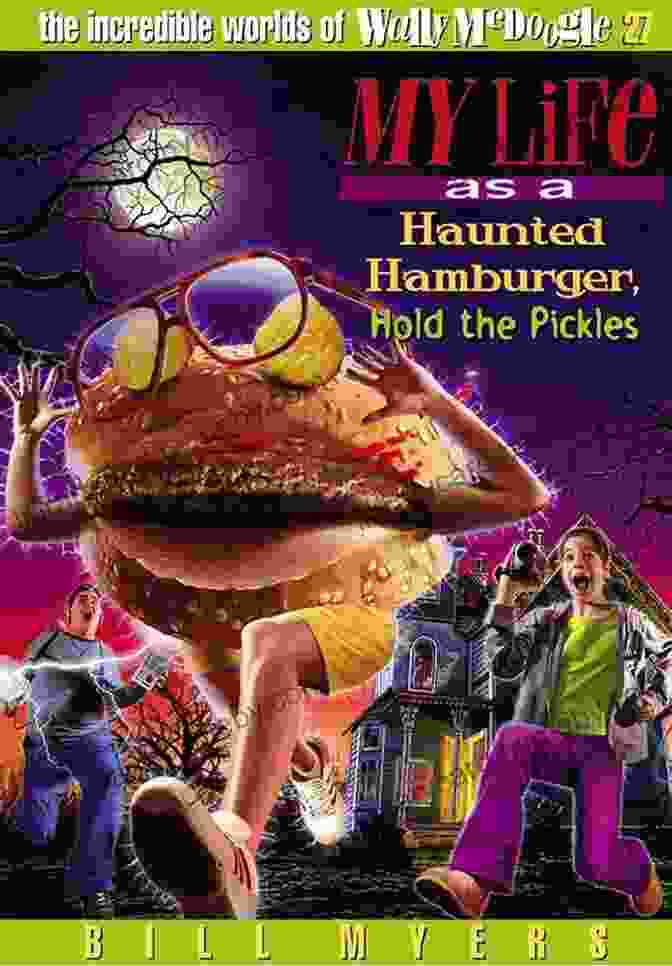 Cover Of The Book 'My Life As A Haunted Hamburger' By Wally Lamb My Life As A Haunted Hamburger Hold The Pickles (The Incredible Worlds Of Wally McDoogle 27)