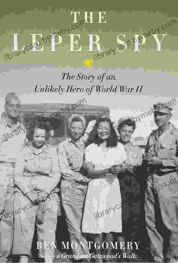 Cover Of 'The Story Of An Unlikely Hero Of World War II' Leper Spy: The Story Of An Unlikely Hero Of World War II