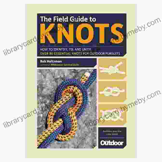 Craft Icon The Field Guide To Knots: How To Identify Tie And Untie Over 80 Essential Knots For Outdoor Pursuits