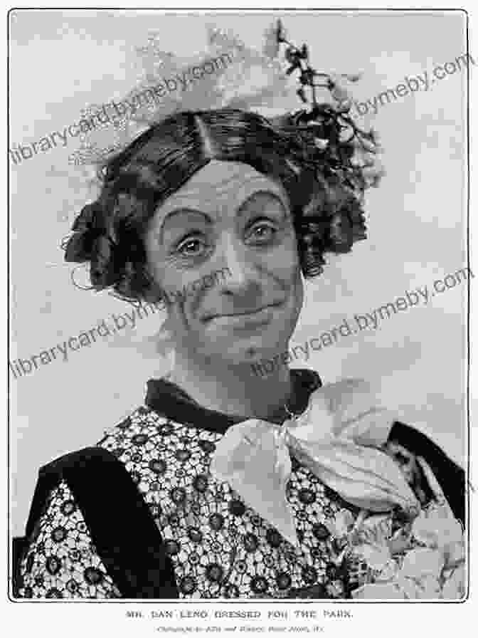 Dan Leno, The Legendary Music Hall Comedian Whose Quick Wit And Hilarious Routines Brought Laughter To Victorian Audiences The Wonders: The Extraordinary Performers Who Transformed The Victorian Age