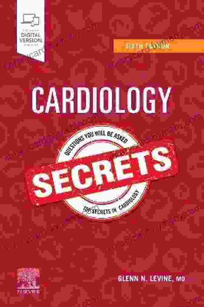 Dr. Glenn Levine, Cardiology Secrets Cardiology Secrets E Glenn N Levine