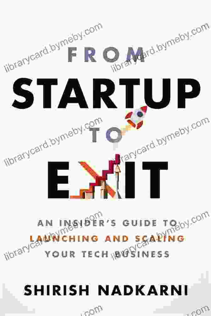 From Startup To Exit Book Cover From Startup To Exit: An Insider S Guide To Launching And Scaling Your Tech Business