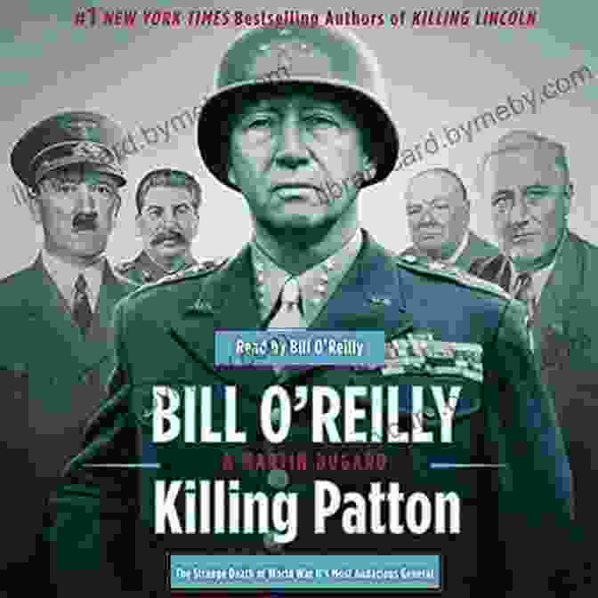 General William 'Wild Bill' Reilly, The Audacious And Charismatic WWII Military Commander. Killing Patton: The Strange Death Of World War II S Most Audacious General (Bill O Reilly S Killing Series)