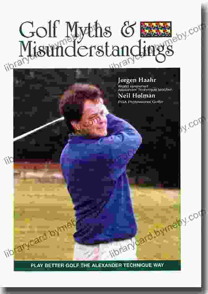 Golf Performance Myths And Misunderstandings Take Relief: Uncover The Myths Misunderstandings Of Golf Performance