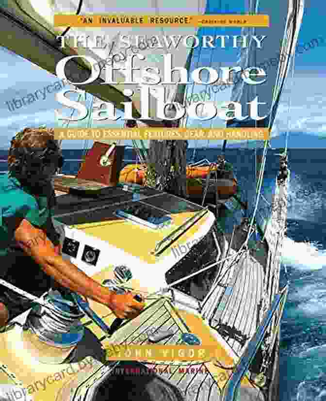 Guide To Essential Features Gear And Handling By [Author's Name] Seaworthy Offshore Sailboat: A Guide To Essential Features Handling And Gear: A Guide To Essential Features Gear And Handling