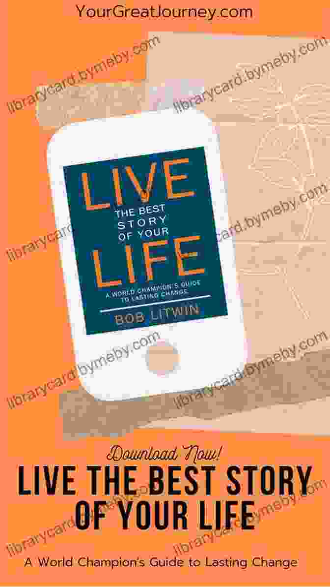 Live The Best Story Of Your Life Live The Best Story Of Your Life: A World Champion S Guide To Lasting Change