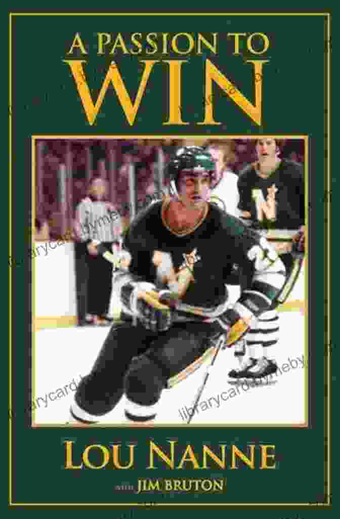 Lou Nanne, Author Of Passion To Win A Passion To Win Lou Nanne