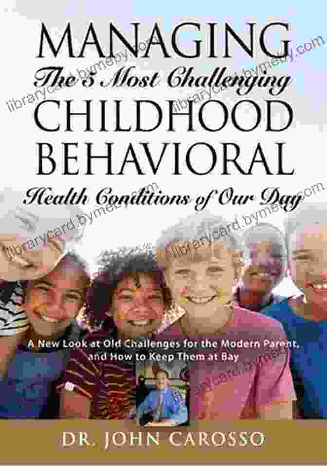 Managing The Most Challenging Childhood Behavioral Health Conditions Of Our Day Managing The 5 Most Challenging Childhood Behavioral Health Conditions Of Our Day: A New Look At Old Challenges For The Modern Parent And How To Keep Them At Bay The HelpForYourChild Com