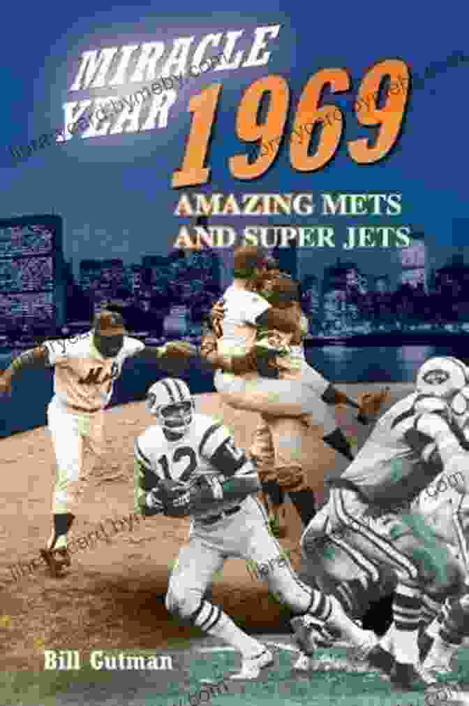 Miracle Year 1969: The Amazing Mets And Super Jets Book Cover Miracle Year 1969: Amazing Mets And Super Jets