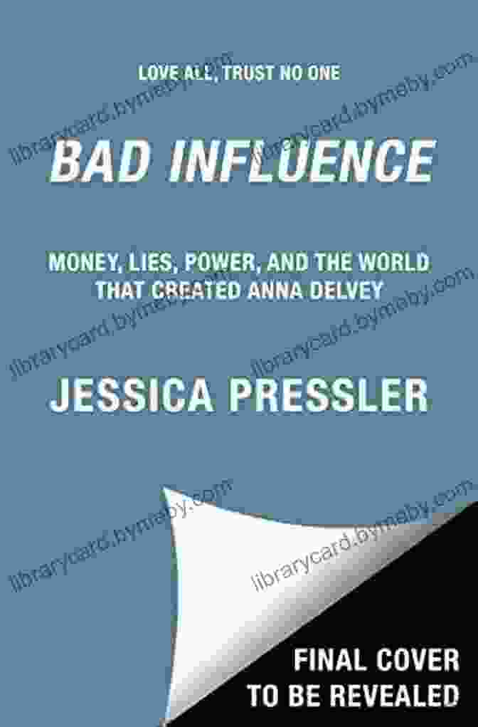 Money Lies Power And The World That Created Anna Delvey Book Cover Bad Influence: Money Lies Power And The World That Created Anna Delvey