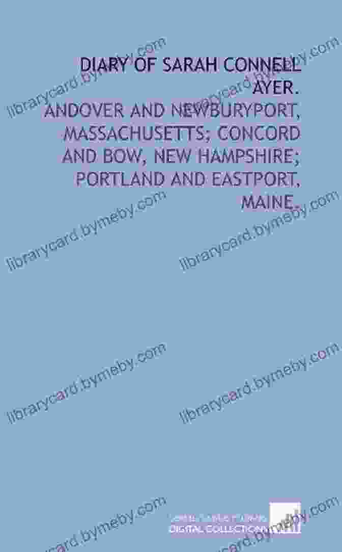 Newburyport Waterfront, Massachusetts Diary Of Sarah Connell Ayer: Andover And Newburyport Massachusetts Concord And Bow New Hampshire Portland And Eastport Maine