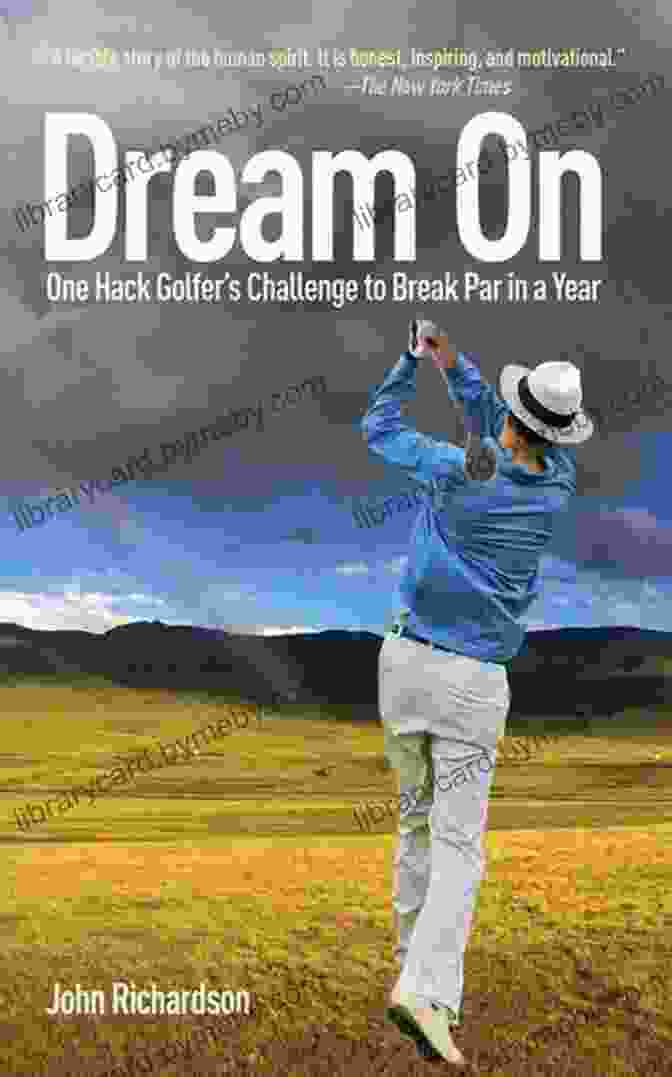 One Hack Golfer Challenge To Break Par In A Year Book Cover Dream On: One Hack Golfer S Challenge To Break Par In A Year