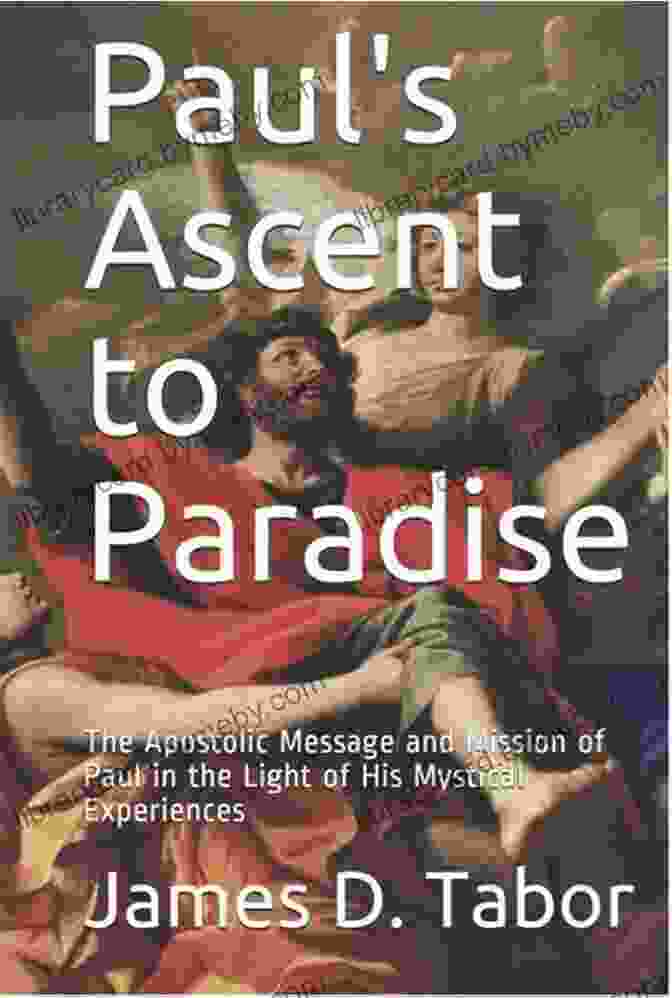 Paul Ascent To Paradise Book Cover Featuring A Vibrant Depiction Of A Man Soaring Through Ethereal Clouds Towards A Radiant Light Paul S Ascent To Paradise: The Apostolic Message And Mission Of Paul In The Light Of His Mystical Experiences