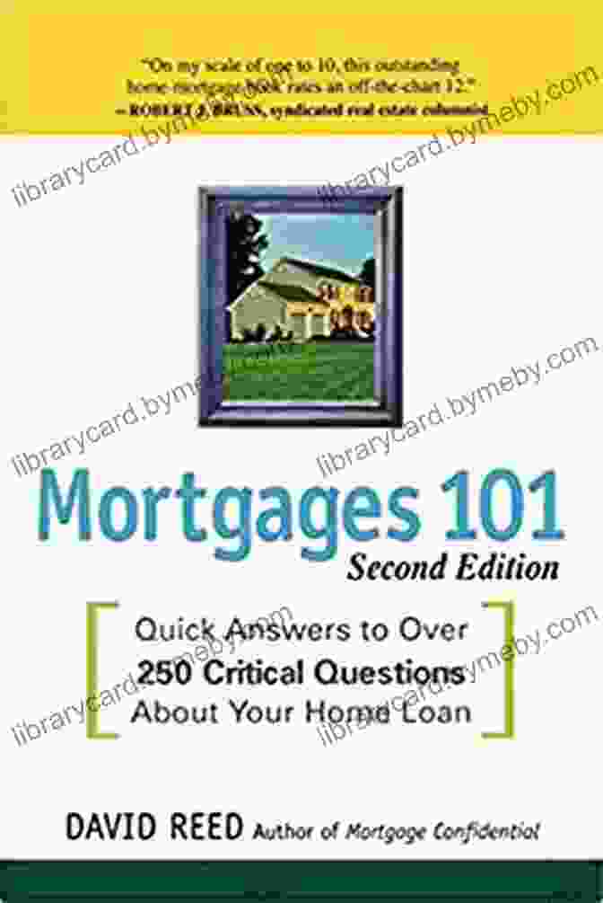 Quick Answers To Over 250 Critical Questions About Your Home Loan Mortgages 101: Quick Answers To Over 250 Critical Questions About Your Home Loan