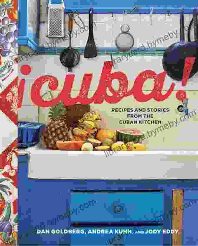 Recipes And Stories From The Cuban Kitchen Cookbook Cuba : Recipes And Stories From The Cuban Kitchen A Cookbook