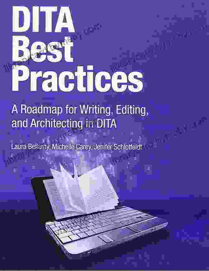 Roadmap For Writing, Editing, And Architecting In DITA DITA Best Practices: A Roadmap For Writing Editing And Architecting In DITA (IBM Press)