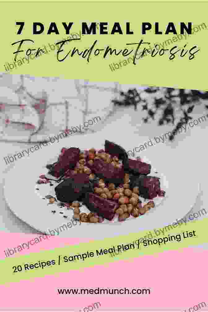 Sample Meal Plan From The Week Endometriosis Diet Plan The 4 Week Endometriosis Diet Plan: 75 Healing Recipes To Relieve Symptoms And Regain Control Of Your Life