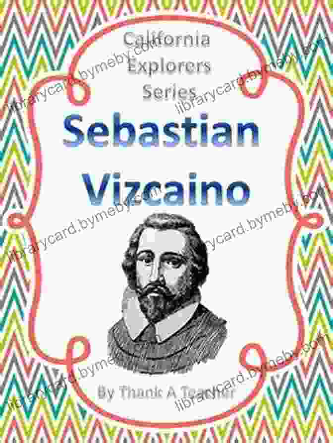 Sebastian Vizcaino For Kids Activity Sheet Sebastian Vizcaino: For Kids (California Explorer 5)