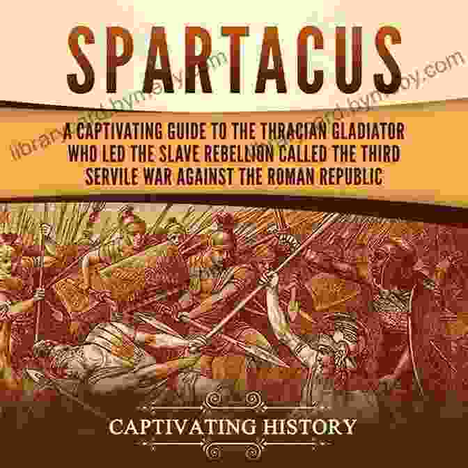 Spartacus, The Gladiator Who Led A Slave Rebellion Warrior Queens: True Stories Of Six Ancient Rebels Who Slayed History