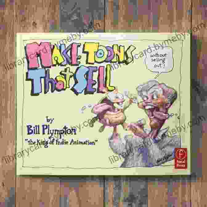 The Bill Plympton Guide To Independent Animation Success Book Cover Making Toons That Sell Without Selling Out: The Bill Plympton Guide To Independent Animation Success