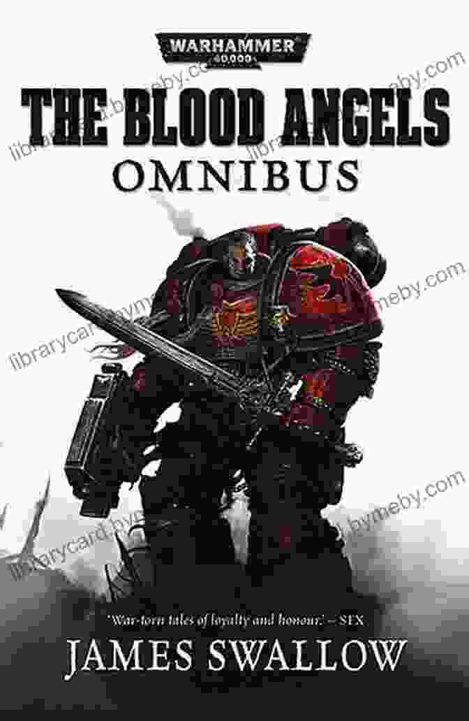 The Blood Angels Omnibus, Featuring The Iconic Space Marines Of The Blood Angels Chapter. Sons Of Sanguinius: A Blood Angels Omnibus (Blood Angels: Warhammer 40 000)