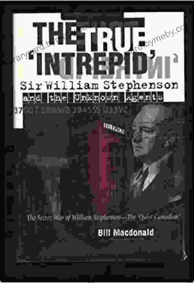 The Book Cover For The True Intrepid Sir William Stephenson And The Unknown Agents The True Intrepid Sir William Stephenson And The Unknown Agents