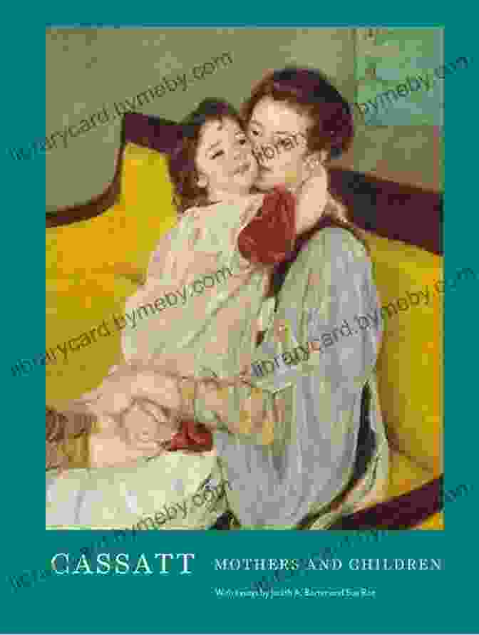 The Cover Of Bharathi Pradhan's 'Cassatt Mothers And Children' Showcases The Profound Connection Between Art And Literature. Cassatt: Mothers And Children Bharathi S Pradhan