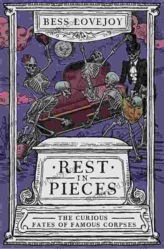 The Curious Fates Of Famous Corpses Book Cover, Featuring A Group Of Skulls Adorned With Jewels And Crowns Rest In Pieces: The Curious Fates Of Famous Corpses