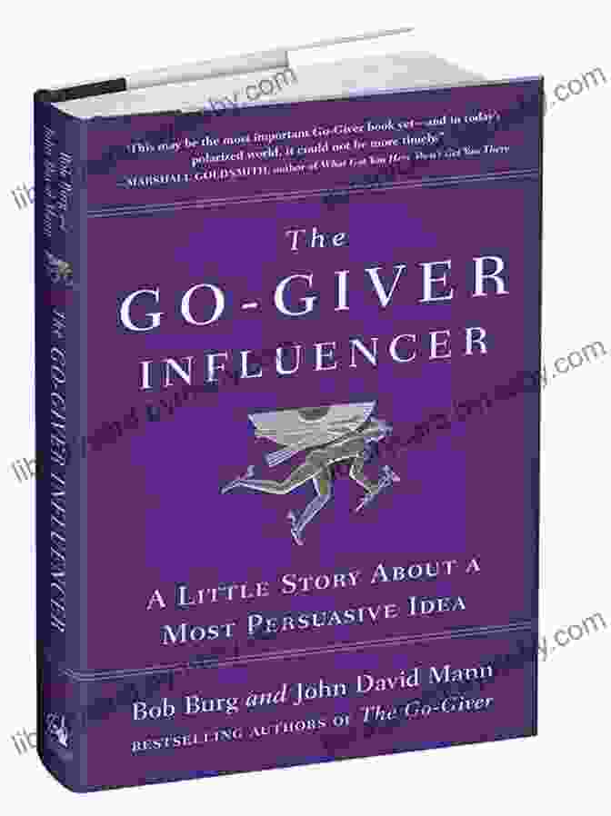 The Go Giver Influencer Book Cover The Go Giver Influencer: A Little Story About A Most Persuasive Idea (Go Giver 3)