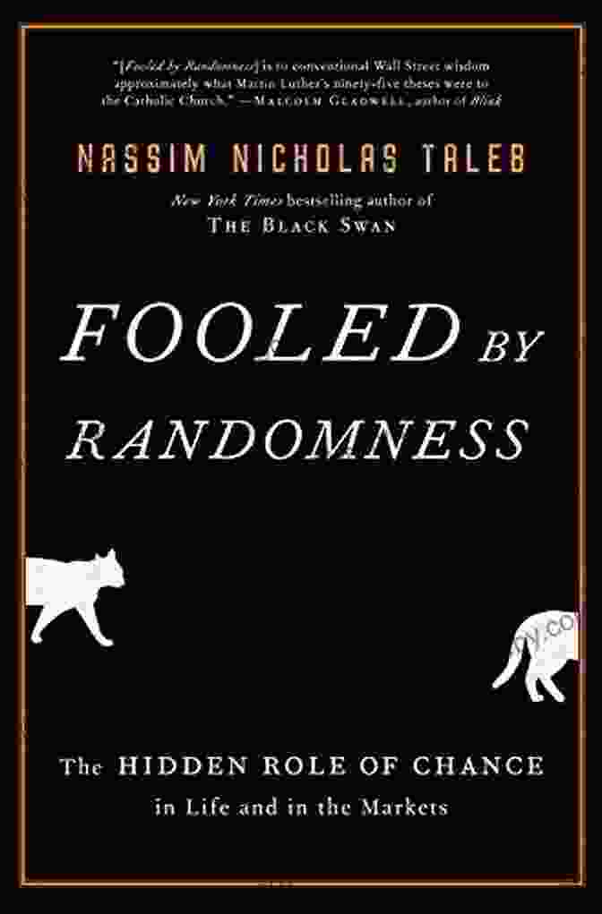 The Hidden Role Of Chance In Life And In The Markets Incerto Fooled By Randomness: The Hidden Role Of Chance In Life And In The Markets (Incerto 1)