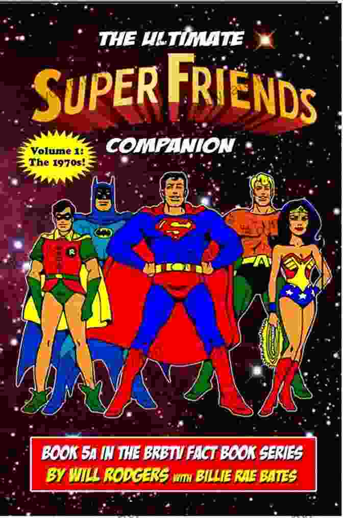 The Ultimate Super Friends Companion Book Cover Featuring An Iconic Group Shot Of The Super Friends The Ultimate Super Friends Companion (BRBTV Fact 5)