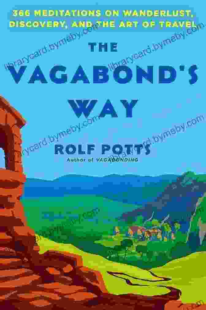 The Vagabond Way Book Cover The Vagabond S Way: 366 Meditations On Wanderlust Discovery And The Art Of Travel