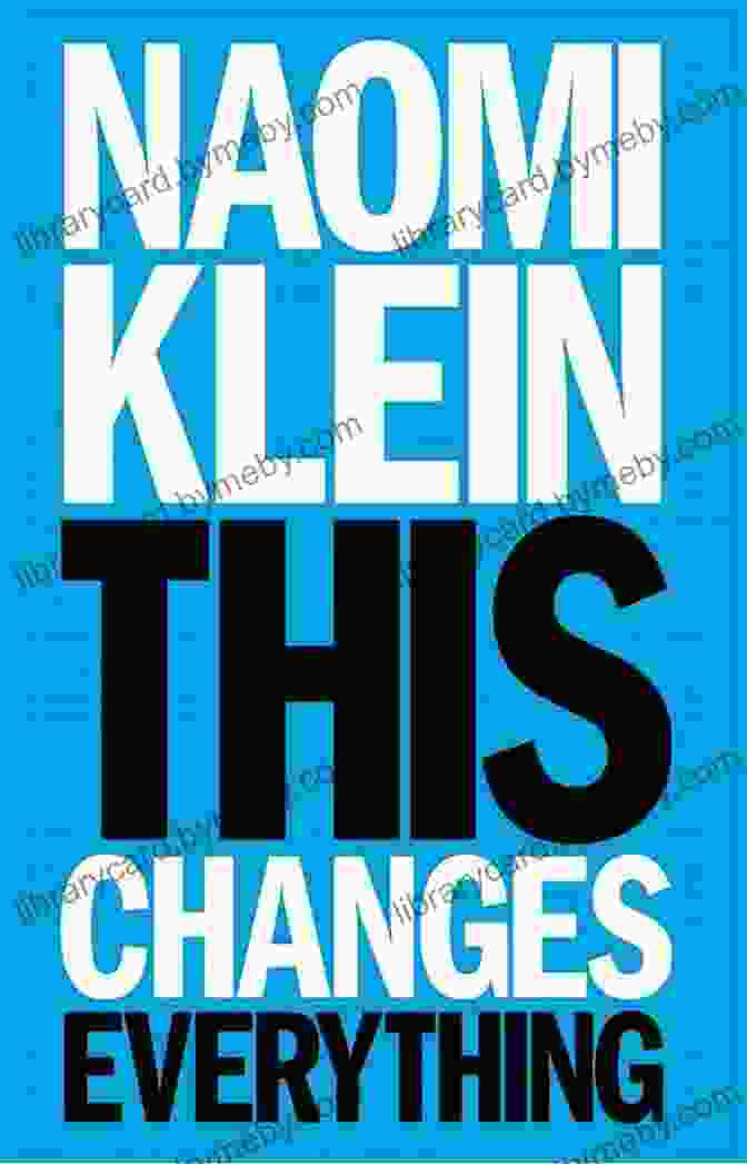 This Changes Everything By Naomi Klein This Changes Everything: Capitalism Vs The Climate