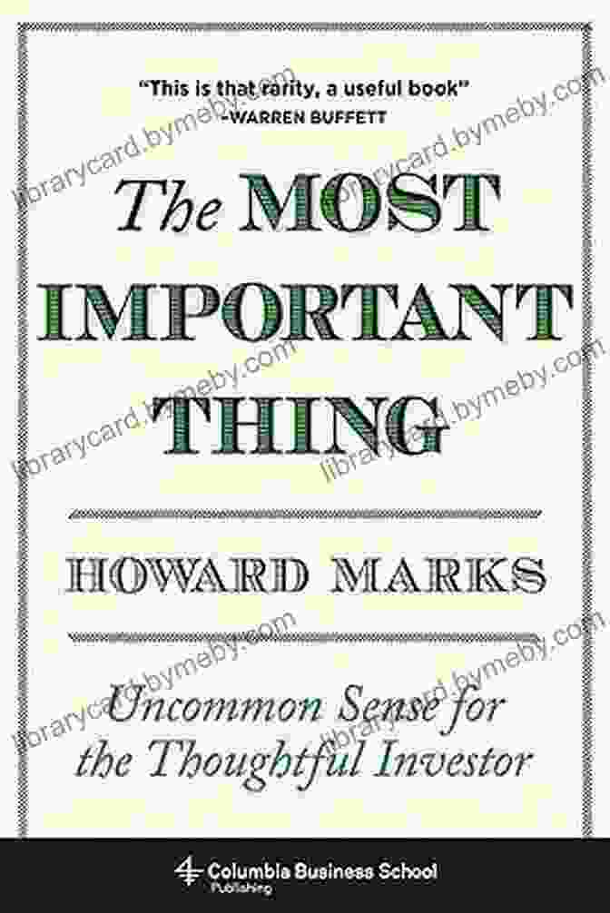 Uncommon Sense For The Thoughtful Investor The Most Important Thing: Uncommon Sense For The Thoughtful Investor (Columbia Business School Publishing)