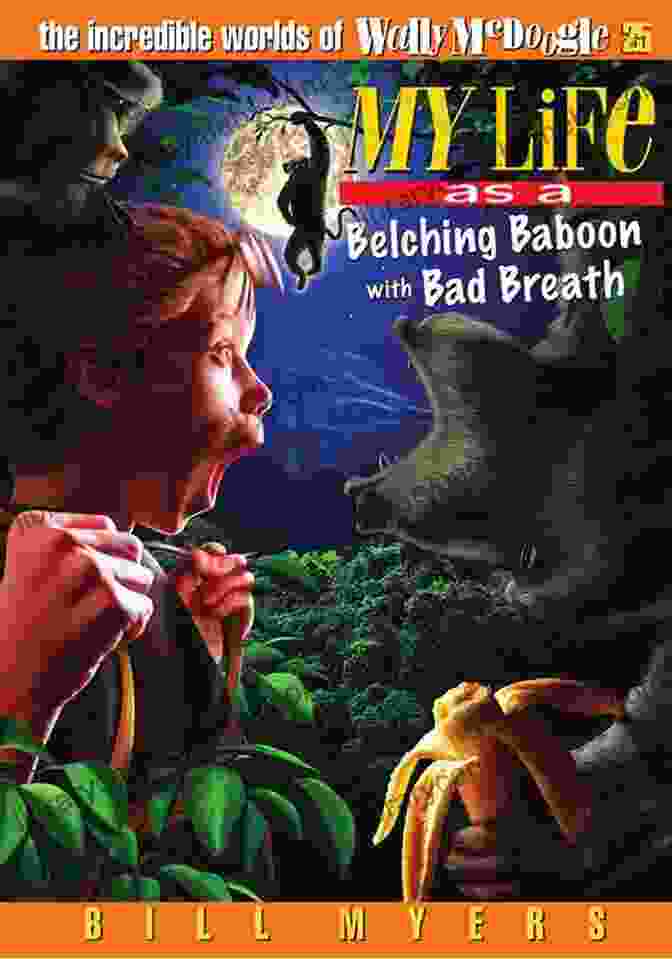 Wally The Belching Baboon With Bad Breath My Life As A Belching Baboon With Bad Breath (The Incredible Worlds Of Wally McDoogle 25)