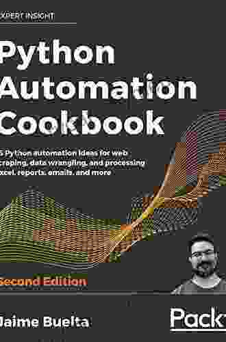 Python Automation Cookbook: 75 Python automation ideas for web scraping data wrangling and processing Excel reports emails and more 2nd Edition